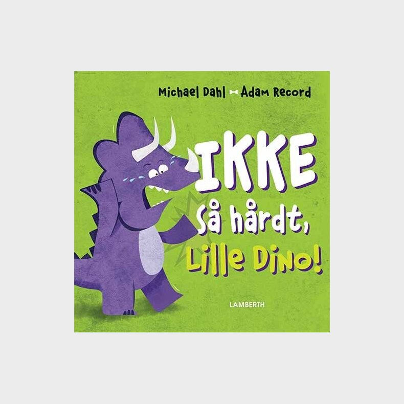Ikke S� H�rdt, Lille Dino! - Michael Dahl - Bog