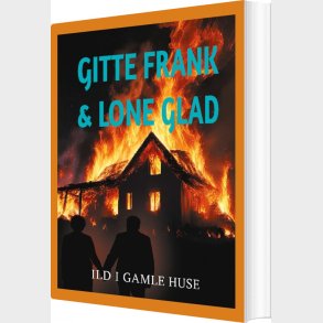 Ild I Gamle Huse - Gitte Frank Strobel - Bog