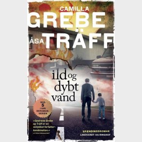 Ild Og Dybt Vand - Camilla Grebe - Bog