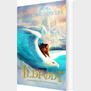 Ildf�dt - Phoenix Og Ispaladset - Aisling Fowler - Bog