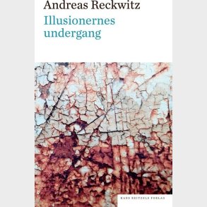 Illusionernes Undergang - Andreas Reckwitz - Bog