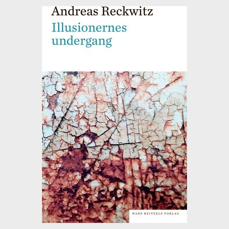 Illusionernes Undergang - Andreas Reckwitz - Bog