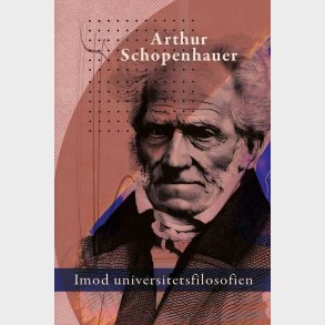 Imod Universitetsfilosofien - Arthur Schopenhauer - Bog