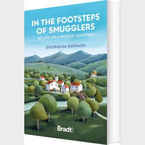 Bradt - In The Footsteps Of Smugglers: My Life On A Basque Mountain - Georgina Howard - English Book