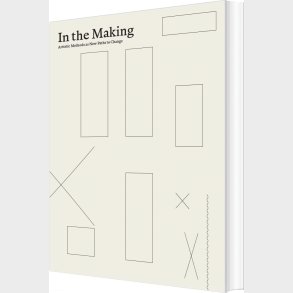 In The Making: Artistic Methods As New Paths To Change - Lene Dammand Lund - English Book