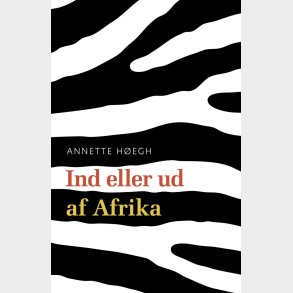 Ind Eller Ud Af Afrika - Annette H�egh - Bog