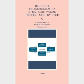 Indirect Procurement: A Strategic Value Driver - Step By Step - Lars Berg - English Book