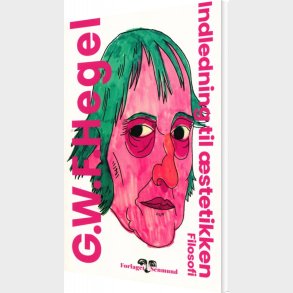 Indledning Til �stetikken - G. W. F. Hegel - Bog