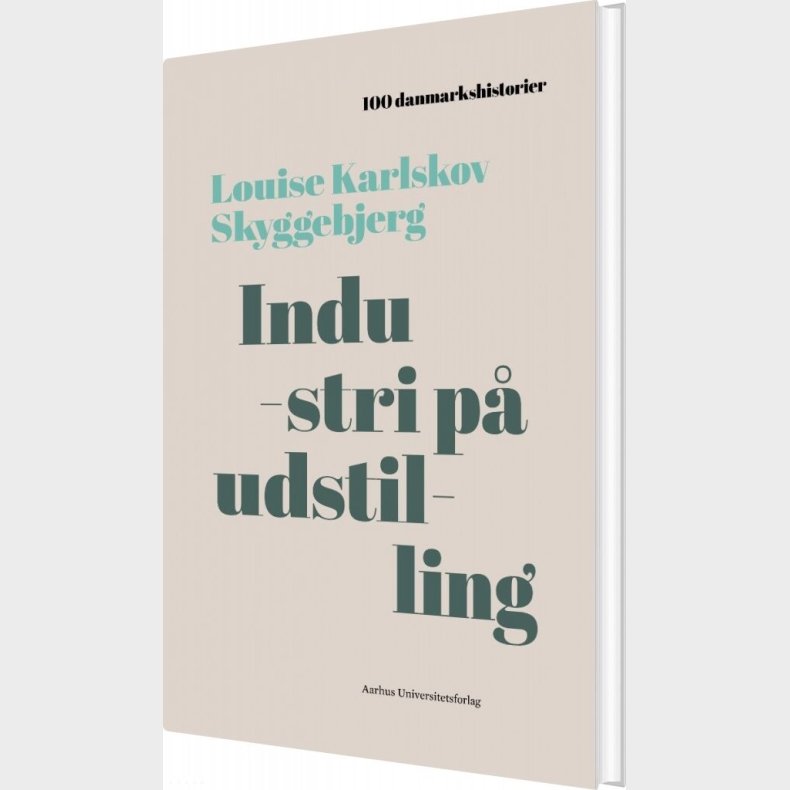 100 Danmarkshistorier - Industri P Udstilling - Louise Karlskov Skyggebjerg - Bog