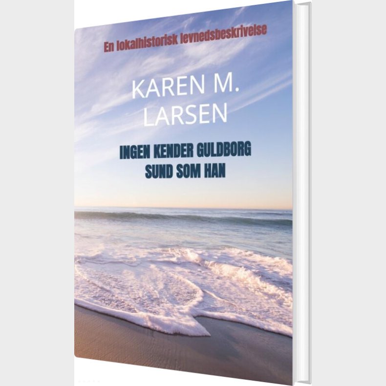 Ingen Kender Guldborg Sund Som Han - Karen M. Larsen Larsen - Bog