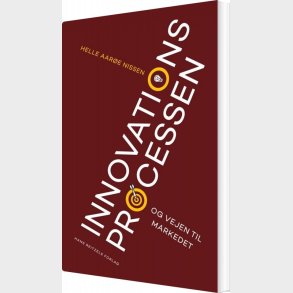 Innovationsprocessen Og Vejen Til Markedet - Helle Aar�e Nissen - Bog