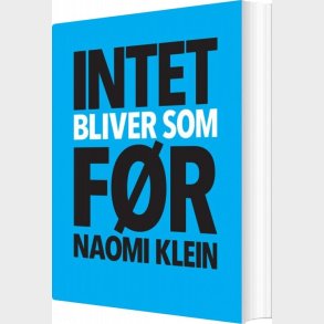 Intet Bliver Som F�r - Naomi Klein - Bog
