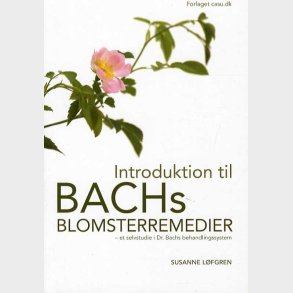 Introduktion Til Bachs Blomsterremedier - Susanne L�fgren - Bog