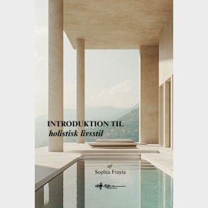 Introduktion Til En Holistisk Livsstil - Sophia Frayia - Bog