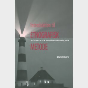 Introduktion Til Etnografisk Metode - Charlotte Baarts - Bog