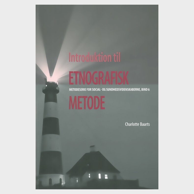 Introduktion Til Etnografisk Metode - Charlotte Baarts - Bog
