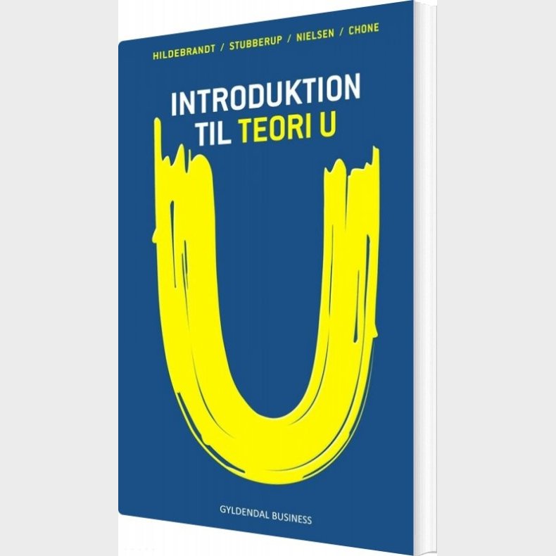 Introduktion Til Teori U - Steen Hildebrandt - Bog