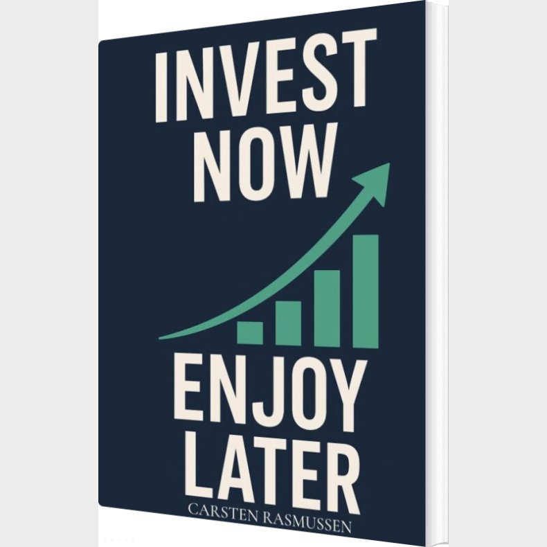 Invest Now, Enjoy Later - Carsten Rasmussen - English Book