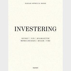Investering I Kunst, Vin, Diamanter, M�beldesign, Biler Og Ure - Sarah Ophelia M�ss - Bog