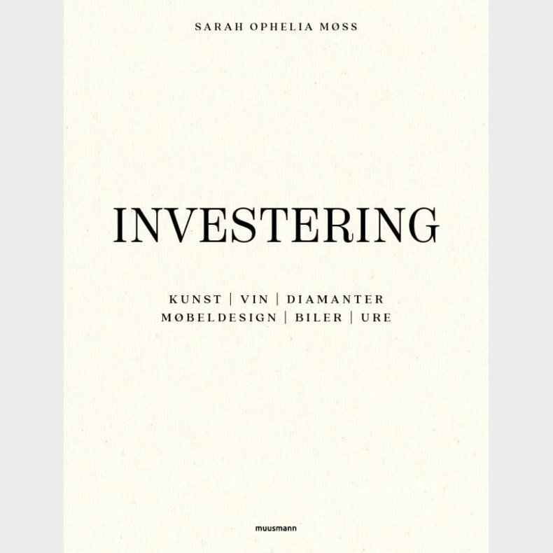 Investering I Kunst, Vin, Diamanter, M�beldesign, Biler Og Ure - Sarah Ophelia M�ss - Bog
