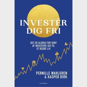 Invest�r Dig Fri - Pernille Wahlgren - Bog