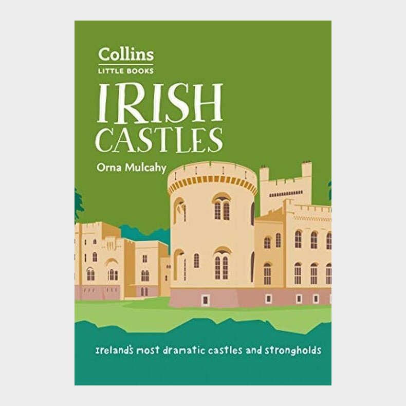 Irish Castles: Ireland's Most Dramatic Castles And Strongholds - Orna Mulcahy - English Book