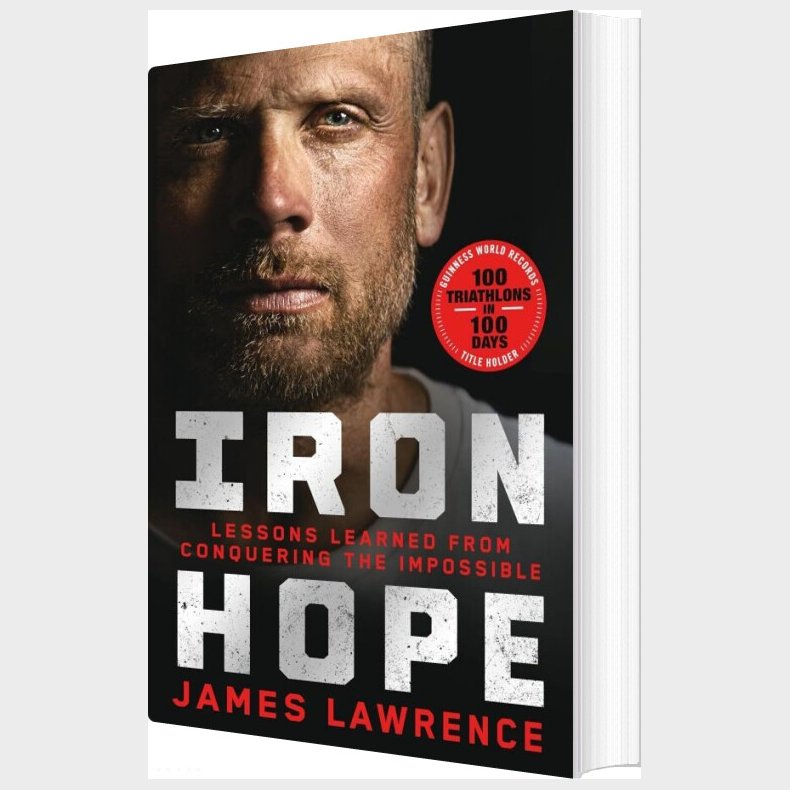 Iron Hope: Lessons Learned From Conquering The Impossible - James Lawrence - English Book