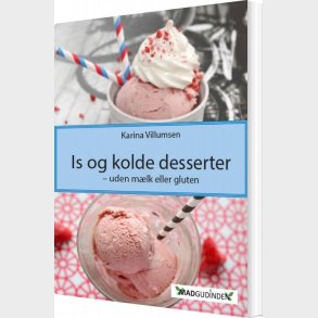 Is Og Kolde Desserter -  Uden M�lk Eller Gluten - Karina Villumsen - Bog
