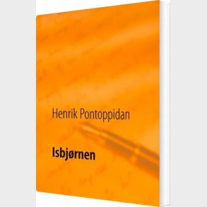 Isbj�rnen - Henrik Pontoppidan - Bog