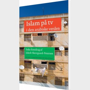 Islam P� Tv I Den Arabiske Verden - Jakob Skovgaard-petersen - Bog
