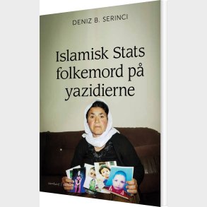 Islamisk Stats Folkemord P� Yazidierne - Deniz B. Serinci - Bog