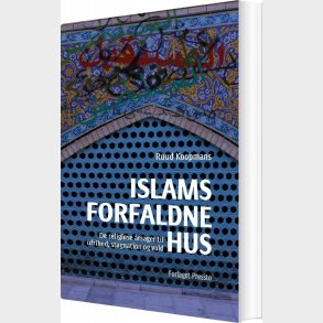 Islams Forfaldne Hus - Ruud Koopmans - Bog