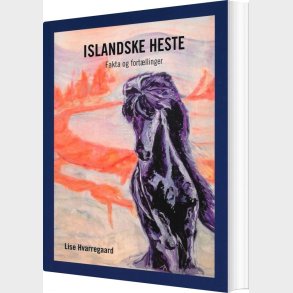Islandske Heste - Lise Hvarregaard - Bog