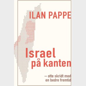 Israel P� Kanten - Ilan Pappe - Bog