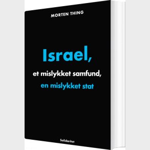 Israel,et Mislykket Samfund, En Mislykket Stat - Morten Thing - Bog