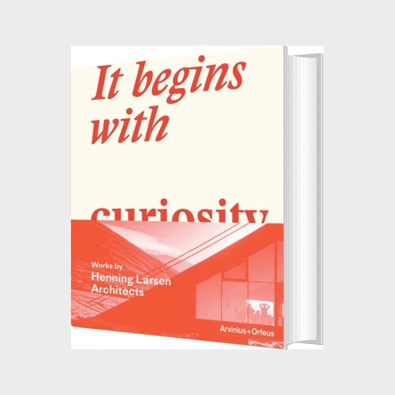 It Begins With Curiosity : Works By Henning Larsen Architects - Hans Ibelings - English Book