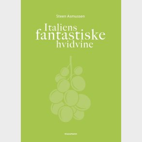 Italiens Fantastiske Hvidvine - Steen Asmussen - Bog