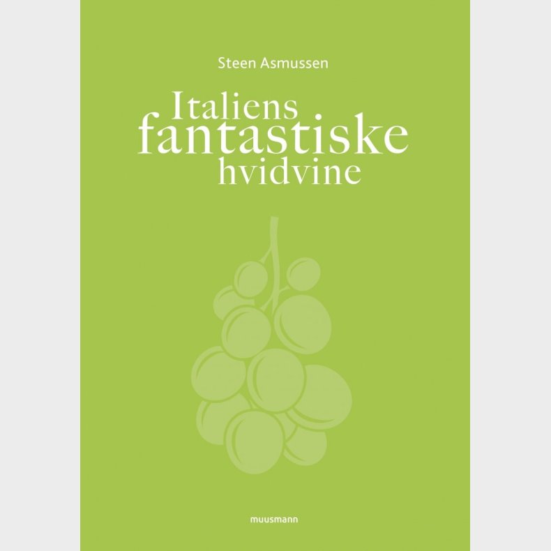 Italiens Fantastiske Hvidvine - Steen Asmussen - Bog