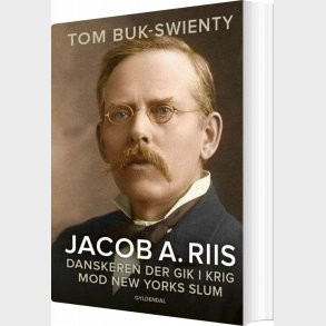 Jacob A. Riis - Tom Buk-swienty - Bog