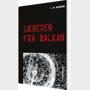 J�geren Fra Balkan - L. M. Markmand - Bog