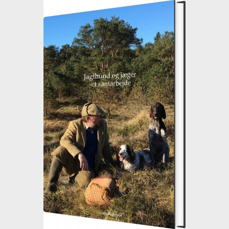 Jagthund Og J�ger Et Samarbejde - Troels Pedersen - Bog