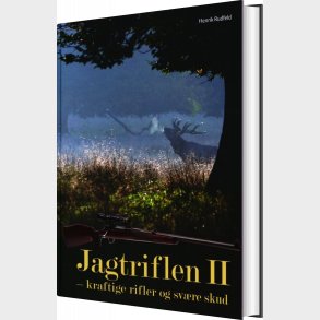 Jagtriflen Ii - Kraftige Rifler Og Sv�re Skud - Henrik Rudfeld - Bog