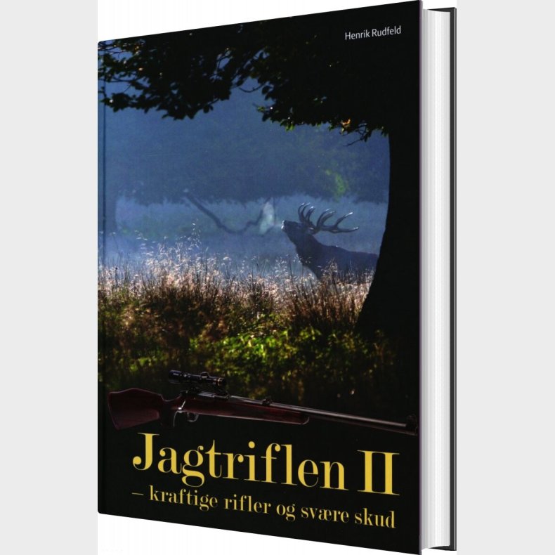 Jagtriflen Ii - Kraftige Rifler Og Sv�re Skud - Henrik Rudfeld - Bog