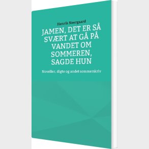 Jamen, Det Er S� Sv�rt At G� P� Vandet Om Sommeren, Sagde Hun - Henrik Neergaard - Bog