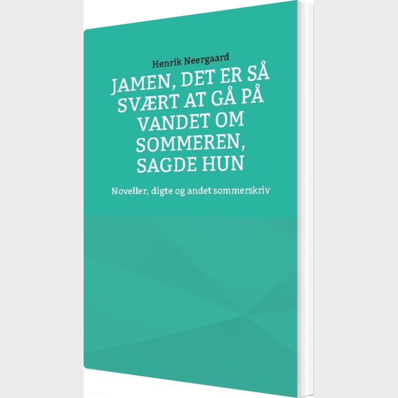 Jamen, Det Er S� Sv�rt At G� P� Vandet Om Sommeren, Sagde Hun - Henrik Neergaard - Bog