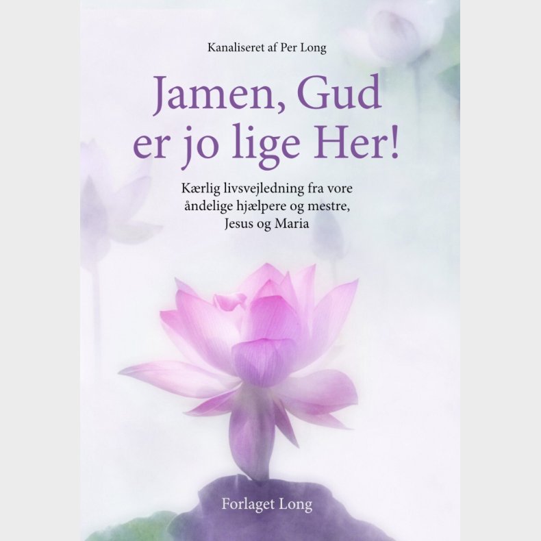 Jamen, Gud Er Jo Lige Her - Per Long - Bog
