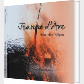 Jeanne D'arc - Heks Eller Helgen - Aase Thomassen - Bog