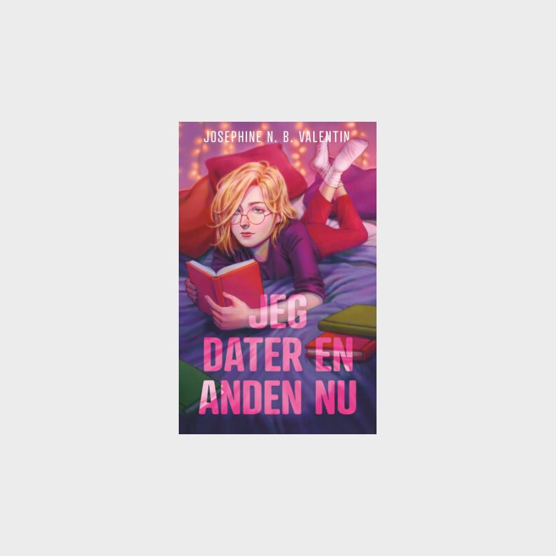 Jeg Dater En Anden Nu - Josephine N. B. Valentin - Bog