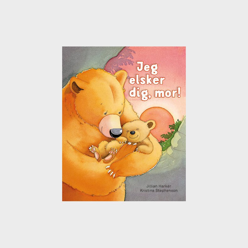 Jeg Elsker Dig, Mor - Jillian Harker - Bog