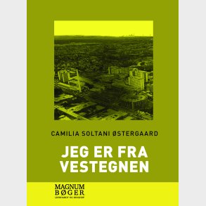 Jeg Er Fra Vestegnen (storskrift) - Camilia Soltani �stergaard - Bog